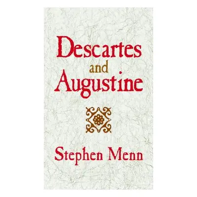 "Descartes and Augustine" - "" ("Menn Stephen")