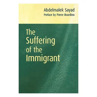 "The Suffering of the Immigrant" - "" ("Sayad Abdelmalek")