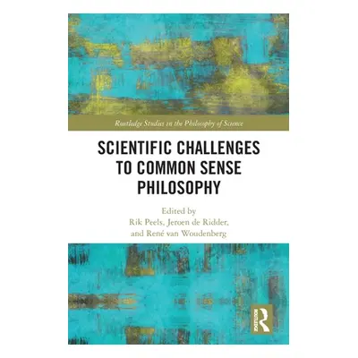 "Scientific Challenges to Common Sense Philosophy" - "" ("Peels Rik")