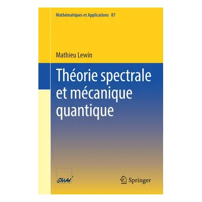 "Thorie Spectrale Et Mcanique Quantique" - "" ("Lewin Mathieu")