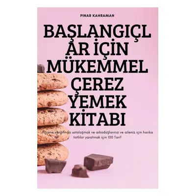 "BaŞlangilar İİn Mkemmel erez Yemek Kİtabi" - "" ("Pinar Kahraman")