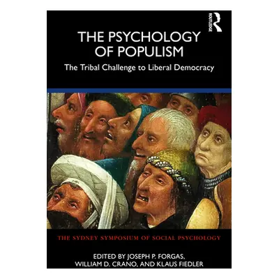 "The Psychology of Populism: The Tribal Challenge to Liberal Democracy" - "" ("Forgas Joseph P."