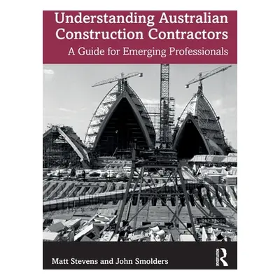 "Understanding Australian Construction Contractors: A Guide for Emerging Professionals" - "" ("S