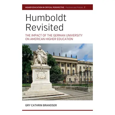 "Humboldt Revisited: The Impact of the German University on American Higher Education" - "" ("Br