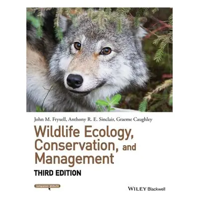 "Wildlife Ecology, Conservation, and Management" - "" ("Fryxell John M.")