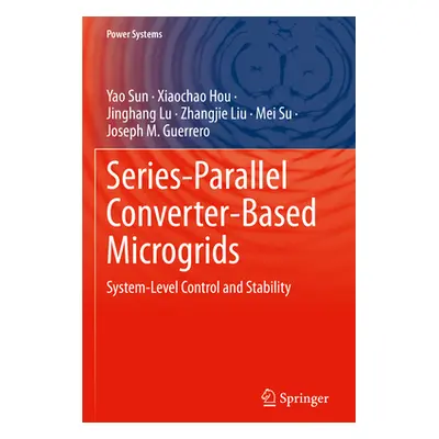 "Series-Parallel Converter-Based Microgrids: System-Level Control and Stability" - "" ("Sun Yao"