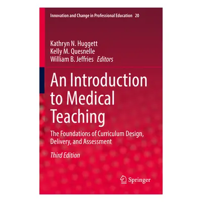 "An Introduction to Medical Teaching: The Foundations of Curriculum Design, Delivery, and Assess