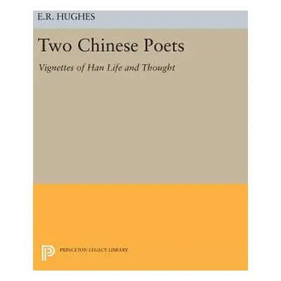 "Two Chinese Poets: Vignettes of Han Life and Thought" - "" ("Hughes Ernest Richard")