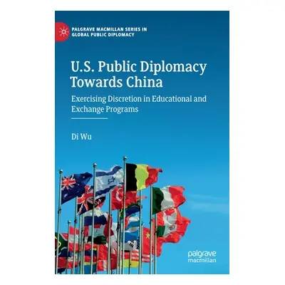 "U.S. Public Diplomacy Towards China: Exercising Discretion in Educational and Exchange Programs