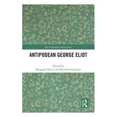 "Antipodean George Eliot" - "" ("Harris Margaret")