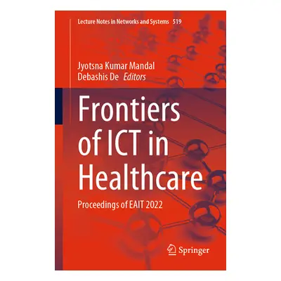 "Frontiers of Ict in Healthcare: Proceedings of Eait 2022" - "" ("Mandal Jyotsna Kumar")