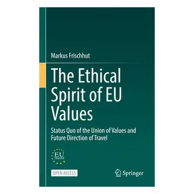 "The Ethical Spirit of Eu Values: Status Quo of the Union of Values and Future Direction of Trav