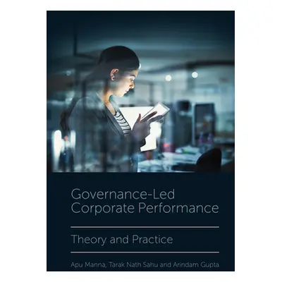 "Governance-Led Corporate Performance: Theory and Practice" - "" ("Manna Apu")