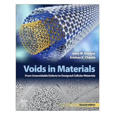 "Voids in Materials: From Unavoidable Defects to Designed Cellular Materials" - "" ("Gladysz Gar