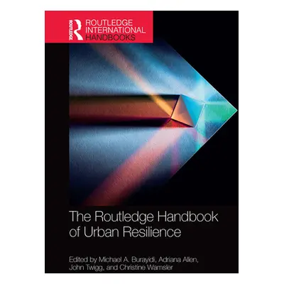 "The Routledge Handbook of Urban Resilience" - "" ("Burayidi Michael a.")