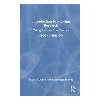 "Introduction to Policing Research: Taking Lessons from Practice" - "" ("Martin Denise")