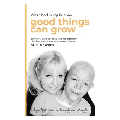 "When bad things happen good things can grow: Survivors' stories of hope from the aftermath of u