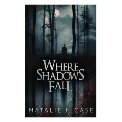 "Where Shadows Fall" - "" ("Case Natalie J.")