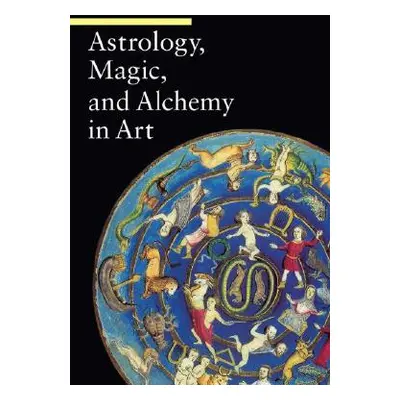 "Astrology, Magic, and Alchemy in Art" - "" ("Battistini Matilde")