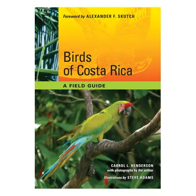 "Birds of Costa Rica: A Field Guide" - "" ("Henderson Carrol L.")