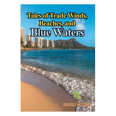 "Tales of Trade Winds, Beaches, and Blue Waters" - "" ("McCord Randall")