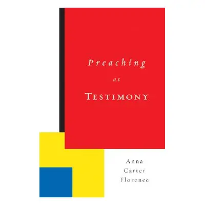 "Preaching as Testimony" - "" ("Florence Anna Carter")