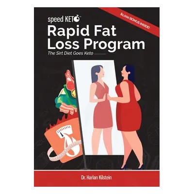 "Speed Keto Rapid Fat Loss Program: The Sirt Diet Goes Keto" - "" ("Kilstein Harlan")