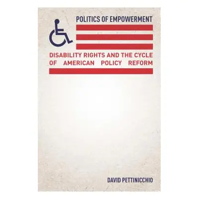 "Politics of Empowerment: Disability Rights and the Cycle of American Policy Reform" - "" ("Pett