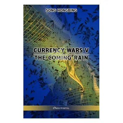 "Currency Wars V: The Coming Rain" - "" ("Hongbing Song")