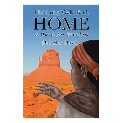 "The Long Walk Back Home A Quest For Freedom" - "" ("Davis Douglas")