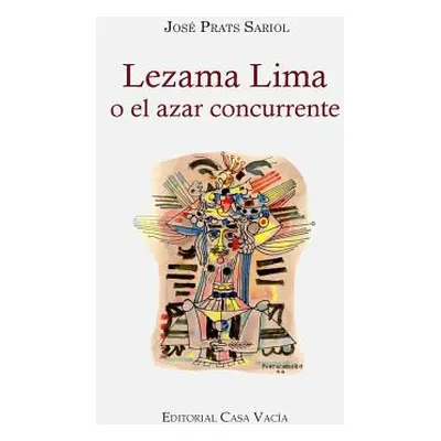 "Lezama Lima o el azar concurrente" - "" ("Sariol Jos Prats")