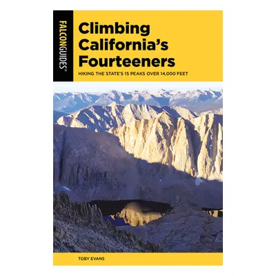 "Climbing California's Fourteeners: Hiking the State's 15 Peaks Over 14,000 Feet" - "" ("Evans T