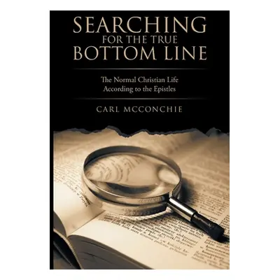 "Searching for the True Bottom Line: The Normal Christian Life According to the Epistles" - "" (