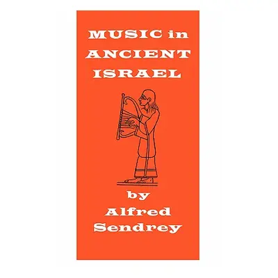 "Music in Ancient Israel" - "" ("Sendrey Alfred")