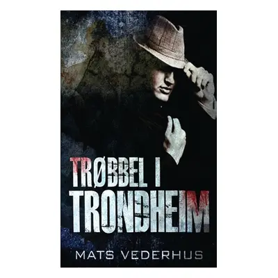 "Trbbel i Trondheim" - "" ("Vederhus Mats")