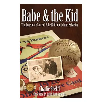 "Babe & the Kid: The Legendary Story of Babe Ruth and Johnny Sylvester" - "" ("Poekel Charlie")