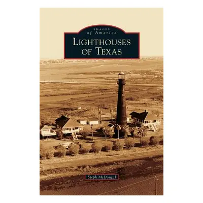 "Lighthouses of Texas" - "" ("McDougal Steph")