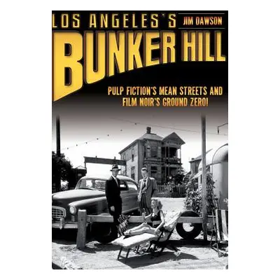 "Los Angeles's Bunker Hill: Pulp Fiction's Mean Streets and Film Noir's Ground Zero!" - "" ("Daw