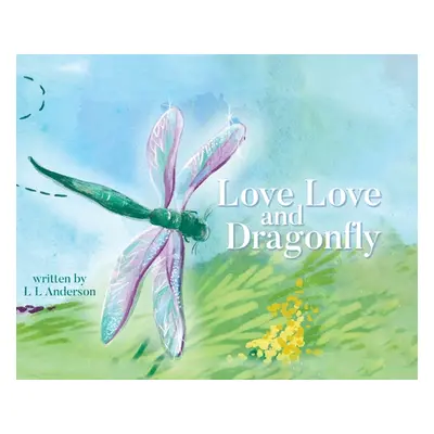 "Love Love and Dragonfly" - "" ("Anderson L. L.")