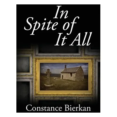 "In Spite of It All" - "" ("Bierkan Constance")