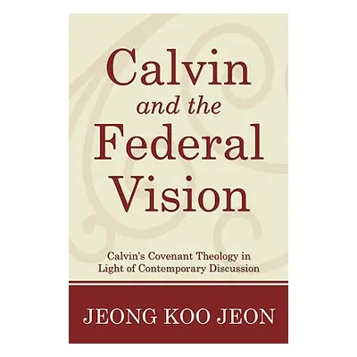 "Calvin and the Federal Vision" - "" ("Jeon Jeong Koo")