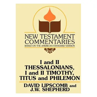 "I and II Thessalonians, I and II Timothy, Titus and Philemon: A Commentary on the New Testament