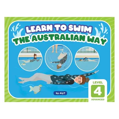 "Learn To Swim The Australian Way Level 4: Advanced" - "" ("Tyson Allison")