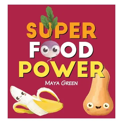 "Super food power: A children's book about the powers of colourful fruits and vegetables" - "" (