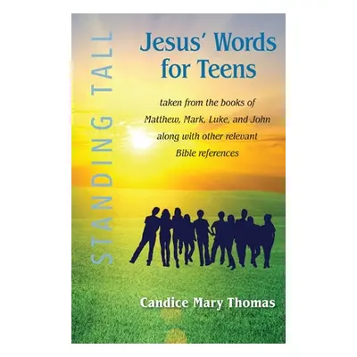 "Jesus' Words for Teens -- Standing Tall Student Workbook" - "" ("Thomas Candice M.")