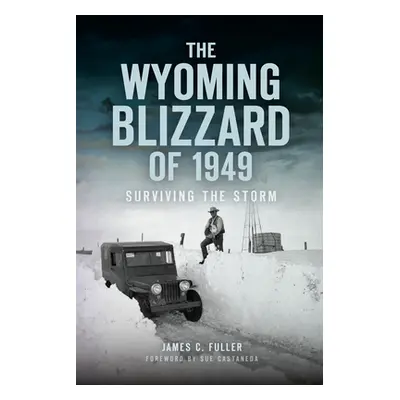 "The Wyoming Blizzard of 1949: Surviving the Storm" - "" ("Fuller James C.")