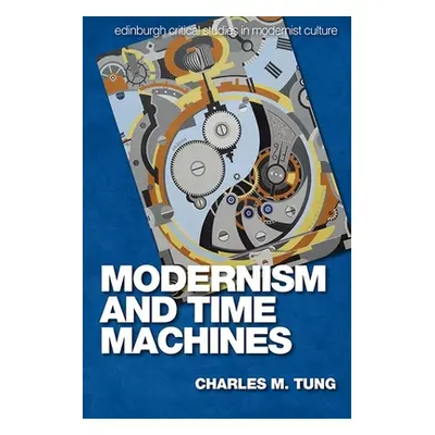 "Modernism and Time Machines" - "" ("Tung Charles M.")