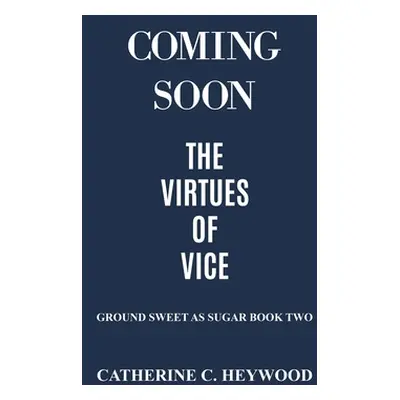 "The Virtues of Vice" - "" ("Heywood Catherine C.")