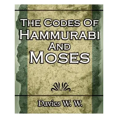 "The Codes Of Hammurabi And Moses" - "" ("Davies W. W.")