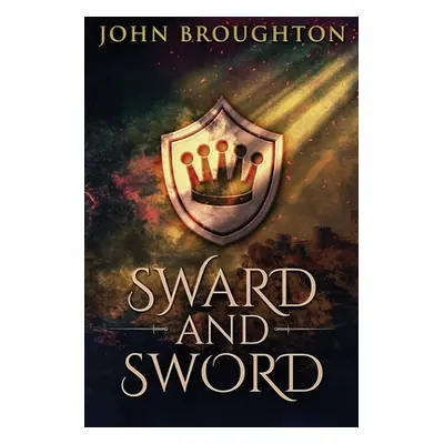 "Sward And Sword: The Tale Of Earl Godwine" - "" ("Broughton John")